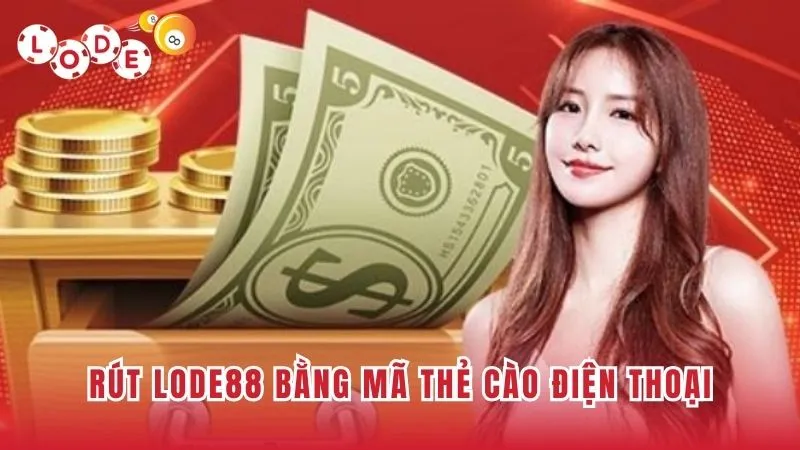 Cách Rút Tiền Lode88 Về Tài Khoản Chỉ Trong Vài Bước 3 Rút thưởng Lode88 qua mã thẻ cào được nhiều người sử dụng